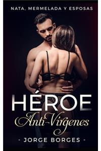Héroe Anti-Vírgenes