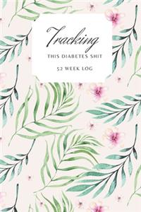 Tracking This Diabetes Shit 52 Week Log