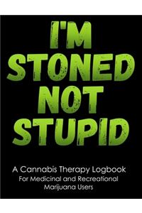I'm Stoned Not Stupid