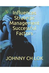 Influences Strategic Management Successful Factors