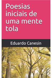 Poesias iniciais de uma mente tola