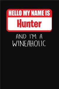 Hello My Name is Hunter And I'm A Wineaholic