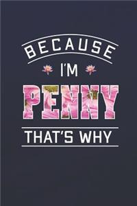 Because I'm Penny That's Why