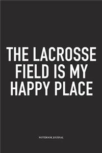 The Lacrosse Field Is My Happy Place