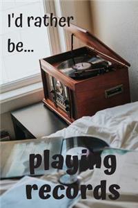 I'd Rather be Playing Records