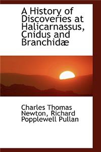 A History of Discoveries at Halicarnassus, Cnidus and Branchid