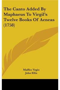 The Canto Added by Maphaeus to Virgil's Twelve Books of Aeneas (1758)