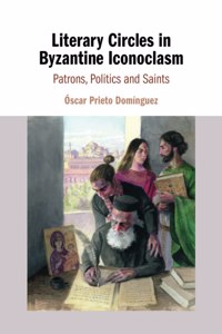 Literary Circles in Byzantine Iconoclasm