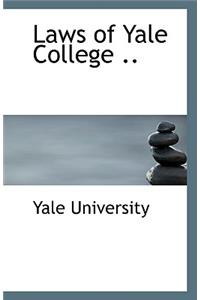 Laws of Yale College ..