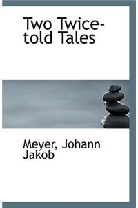 Two Twice-Told Tales