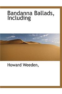 Bandanna Ballads, Including