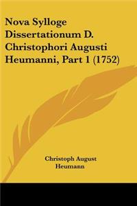 Nova Sylloge Dissertationum D. Christophori Augusti Heumanni, Part 1 (1752)
