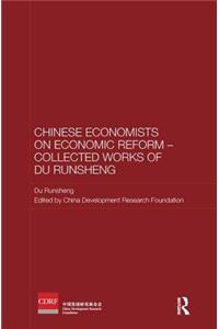 Chinese Economists on Economic Reform - Collected Works of Du Runsheng