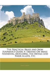 The Practical Brass and Iron Founder's Guide