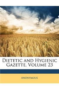 Dietetic and Hygienic Gazette, Volume 23