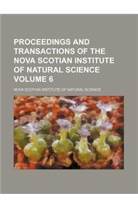 Proceedings and Transactions of the Nova Scotian Institute of Natural Science Volume 6