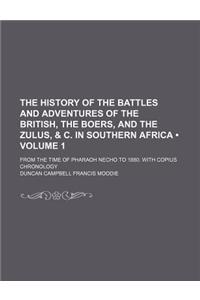 The History of the Battles and Adventures of the British, the Boers, and the Zulus, & C. in Southern Africa (Volume 1); From the Time of Pharaoh Necho