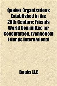 Quaker Organizations Established in the 20th Century