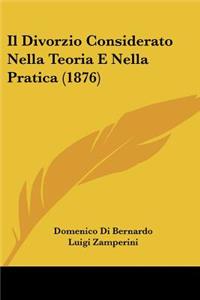Il Divorzio Considerato Nella Teoria E Nella Pratica (1876)