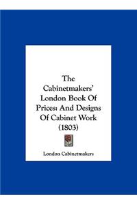 Cabinetmakers' London Book of Prices: And Designs of Cabinet Work (1803)