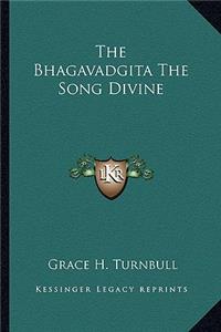 The Bhagavadgita The Song Divine