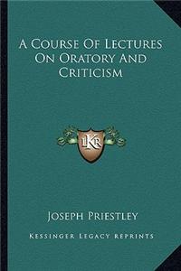 Course of Lectures on Oratory and Criticism