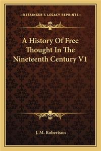 A History Of Free Thought In The Nineteenth Century V1