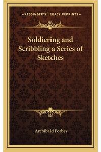 Soldiering and Scribbling a Series of Sketches