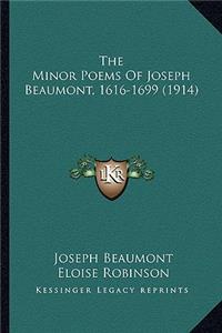 Minor Poems of Joseph Beaumont, 1616-1699 (1914) the Minor Poems of Joseph Beaumont, 1616-1699 (1914)