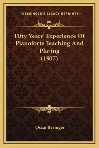 Fifty Years' Experience of Pianoforte Teaching and Playing (1907)