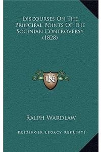 Discourses on the Principal Points of the Socinian Controversy (1828)