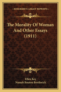 Morality Of Woman And Other Essays (1911)