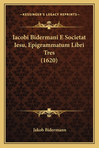 Iacobi Bidermani E Societat Iesu, Epigrammatum Libri Tres (1620)