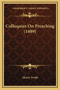 Colloquies On Preaching (1889)