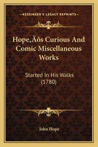 Hope's Curious And Comic Miscellaneous Works