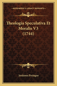 Theologia Speculativa Et Moralis V3 (1744)