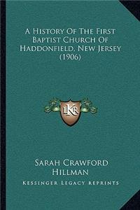 History Of The First Baptist Church Of Haddonfield, New Jersey (1906)