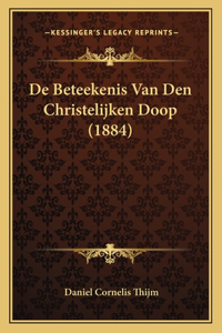De Beteekenis Van Den Christelijken Doop (1884)