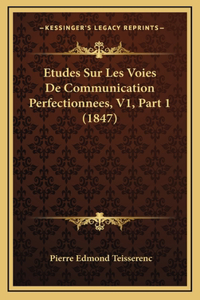Etudes Sur Les Voies De Communication Perfectionnees, V1, Part 1 (1847)