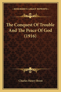 The Conquest Of Trouble And The Peace Of God (1916)