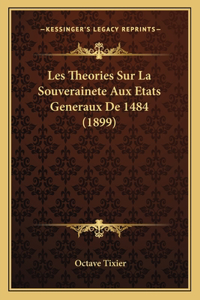 Les Theories Sur La Souverainete Aux Etats Generaux De 1484 (1899)