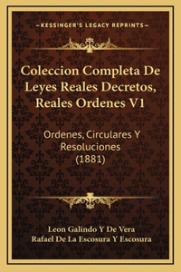 Coleccion Completa De Leyes Reales Decretos, Reales Ordenes V1