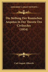 Die Stellung Der Romischen Aequitas In Der Theorie Des Civilrechts (1834)