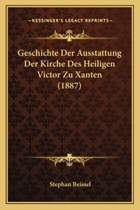 Geschichte Der Ausstattung Der Kirche Des Heiligen Victor Zu Xanten (1887)