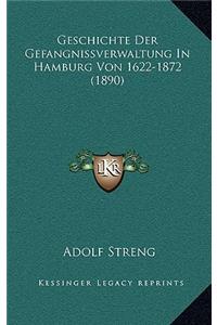 Geschichte Der Gefangnissverwaltung In Hamburg Von 1622-1872 (1890)