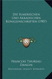 Die Sumerischen Und Akkadischen Konigsinschriften (1907)