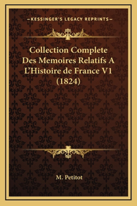 Collection Complete Des Memoires Relatifs A L'Histoire de France V1 (1824)