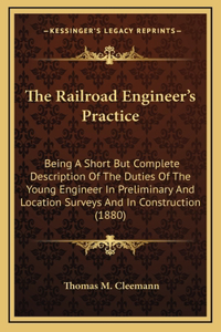 The Railroad Engineer's Practice
