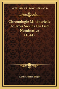 Chronologie Ministerielle De Trois Siecles Ou Liste Nominative (1844)