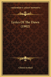 Lyrics Of The Dawn (1902)